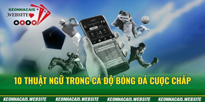 10 thuật ngữ trong cá độ bóng đá