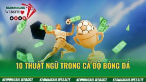 10 thuật ngữ trong cá độ bóng đá