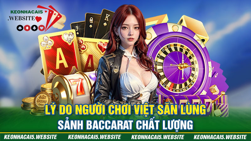 Sảnh Baccarat chất lượng mang đến trải nghiệm giải trí trọn vẹn