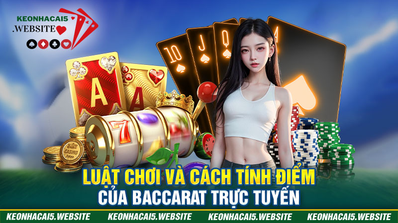 Luật chơi Baccarat cơ bản