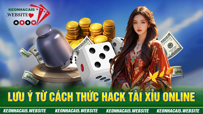 Những lưu ý quan trọng khi hack tài xỉu