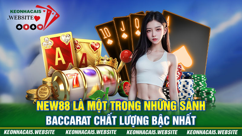 New88 là một trong những sảnh Baccarat chất lượng bậc nhất