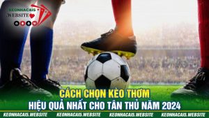 cách chọn kèo thơm