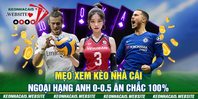 kèo nhà cái Ngoại Hạng Anh 0-0.5