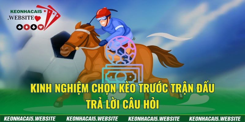 Kinh nghiệm chọn kèo trước trận đấu