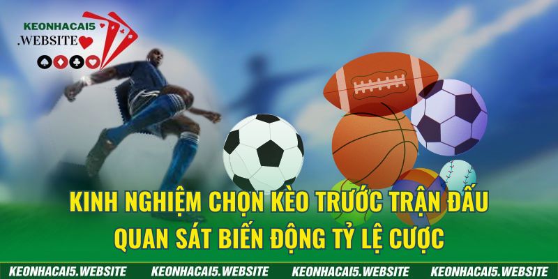 Kinh nghiệm chọn kèo trước trận đấu