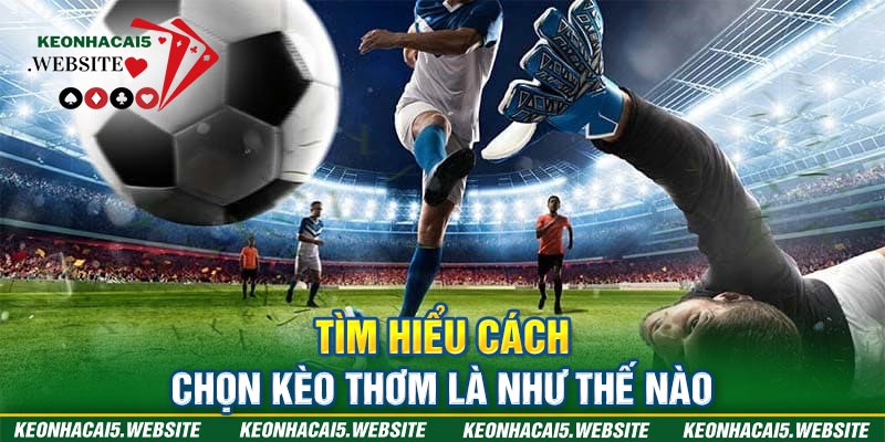 cách chọn kèo thơm