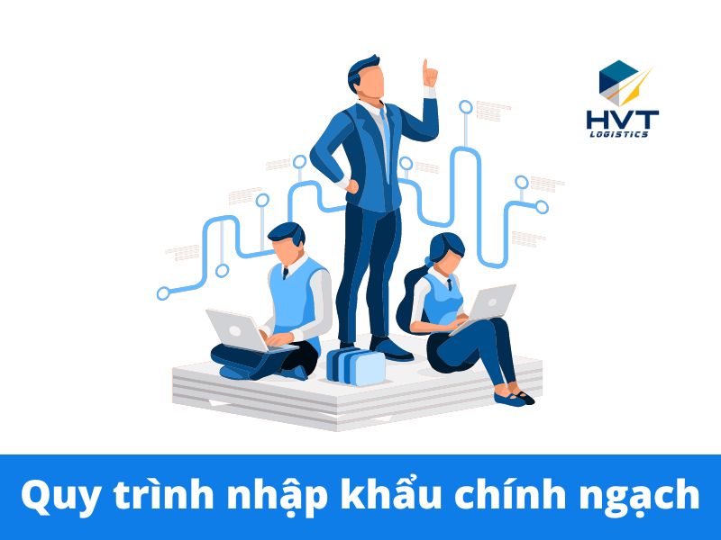 Quy trình nhập khẩu chính ngạch