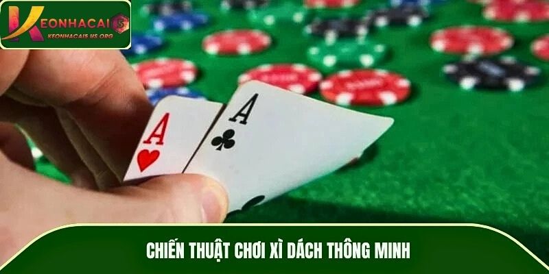Chiến thuật chơi xì dách thông minh