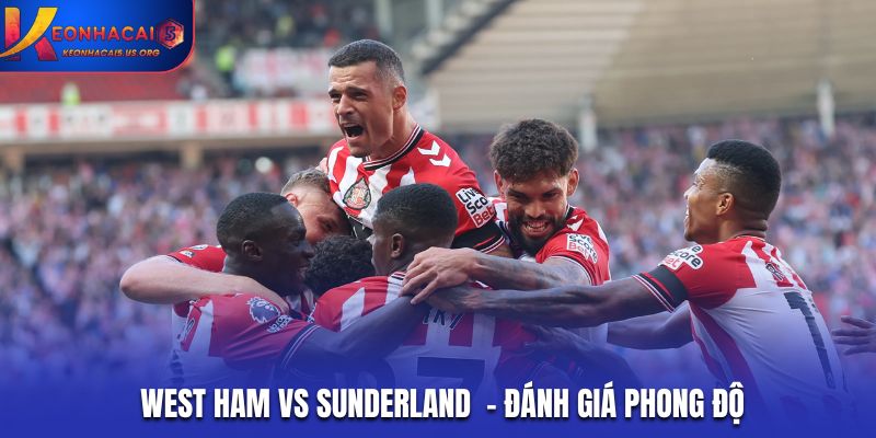Nhận định soi kèo West Ham vs Sunderland qua phong độ