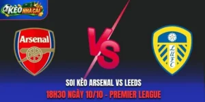 Soi Kèo Arsenal Vs Leeds 18h30 Ngày 10/10/2026 – Premier League: Pháo Thủ Tìm Lại Chiến Thắng