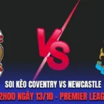 Soi Kèo Coventry Vs Newcastle 02h00 ngày 13/10/2026 - Premier League: Chích Chòe Tìm Chiến Thắng